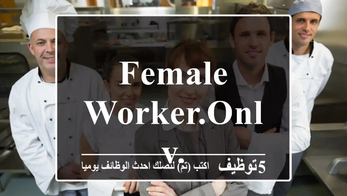 female worker.only.