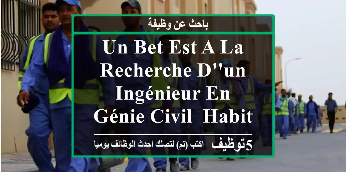 un bet est a la recherche d'un ingénieur en génie civil, habitant à boumerdes et ses ...