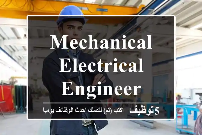 Mechanical - Electrical Engineer