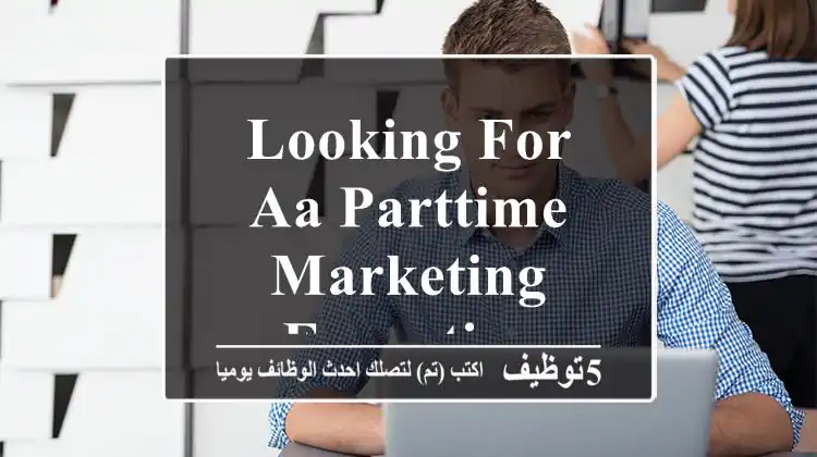 Looking for aa Parttime marketing executive