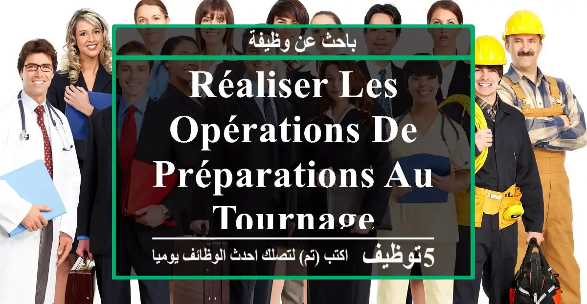 réaliser les opérations de préparations au tournage