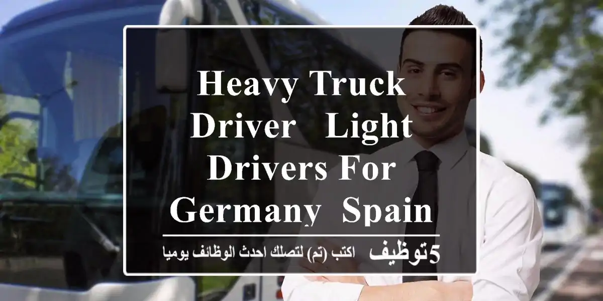 Heavy Truck Driver & Light Drivers for GERMANY, SPAIN, ROMANIA, SERBIA