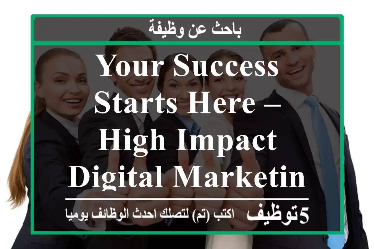 Your Success Starts Here – High-Impact Digital Marketing for You