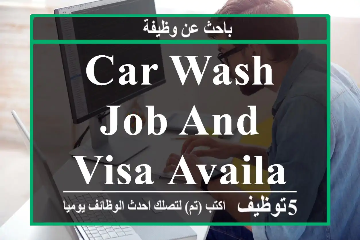 Car wash job and visa available