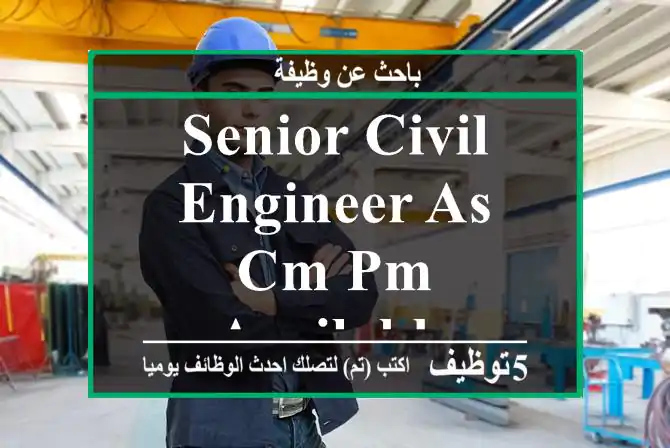 Senior civil engineer as CM PM available