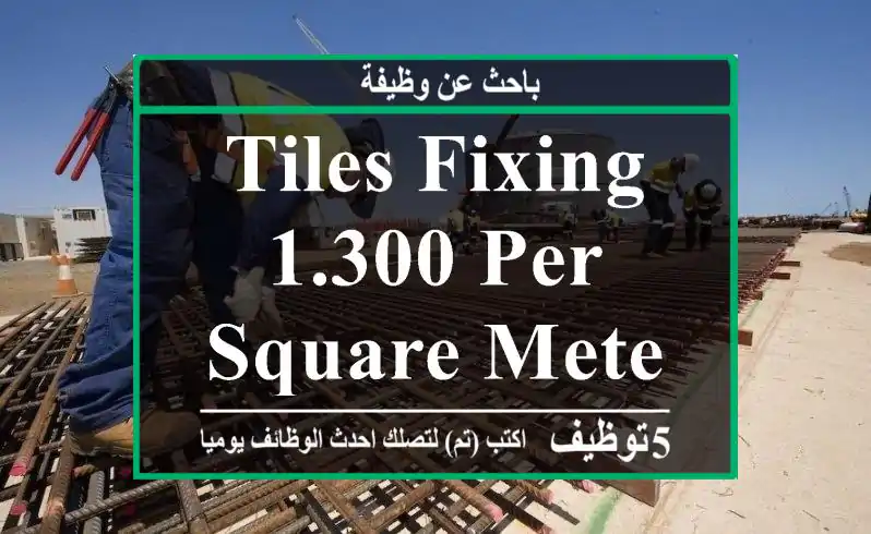 tiles fixing 1.300 per square meter