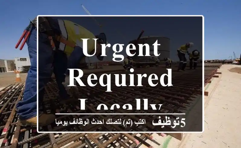 Urgent Required Locally