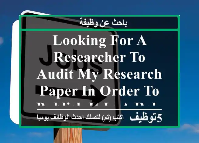 looking for a researcher to audit my research paper in order to publish it in a relevant ...
