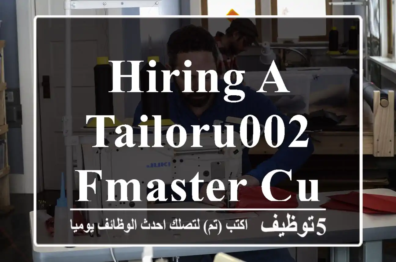 Hiring a Tailoru002 FMaster Cutter