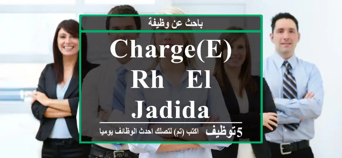 CHARGE(E) RH - El jadida