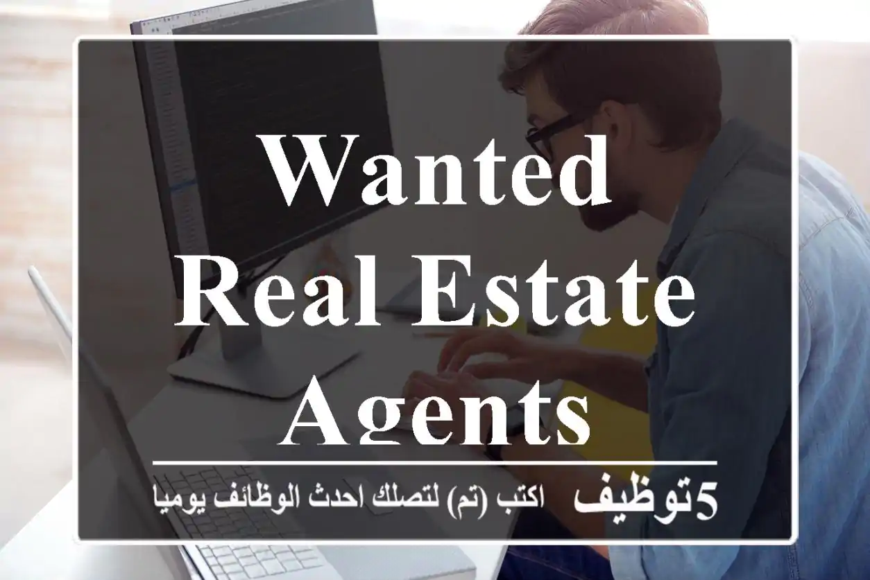 wanted real estate agents