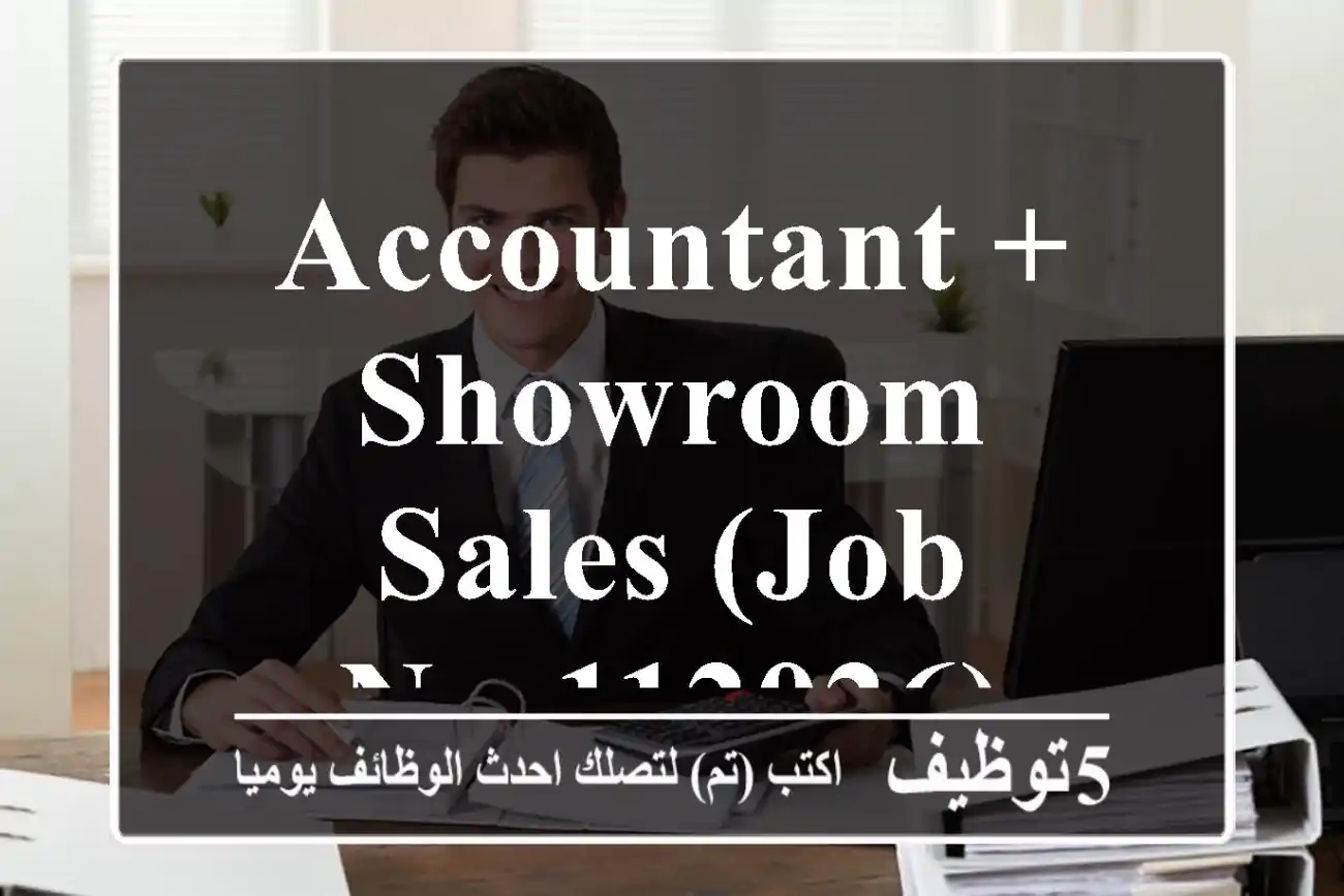 ACCOUNTANT + SHOWROOM SALES (JOB NO:112026)