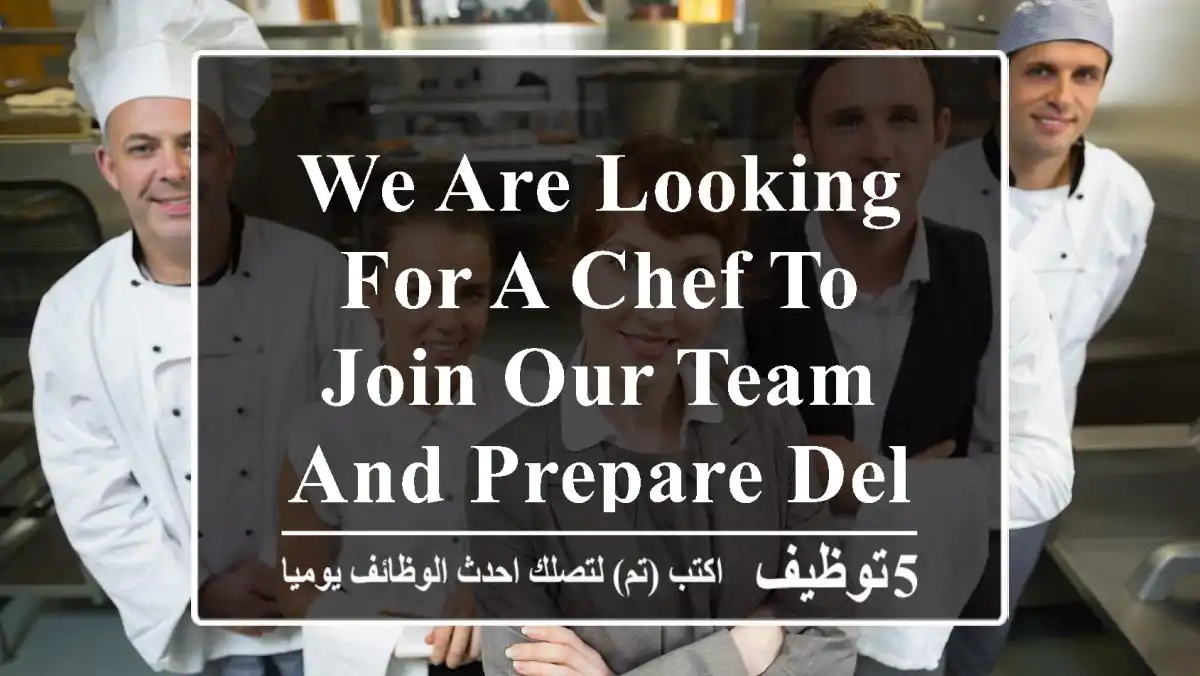 we are looking for a chef to join our team and prepare delicious meals for our ...