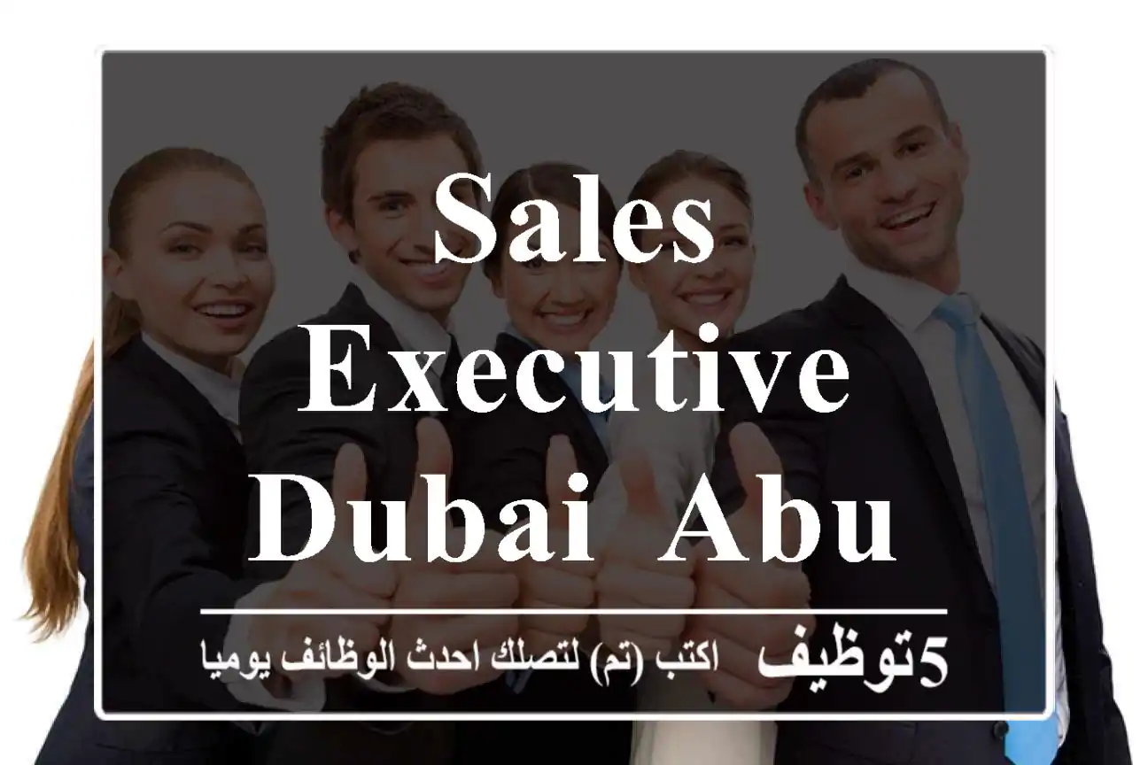 Sales Executive - Dubai, Abu Dhabi, Sharjah