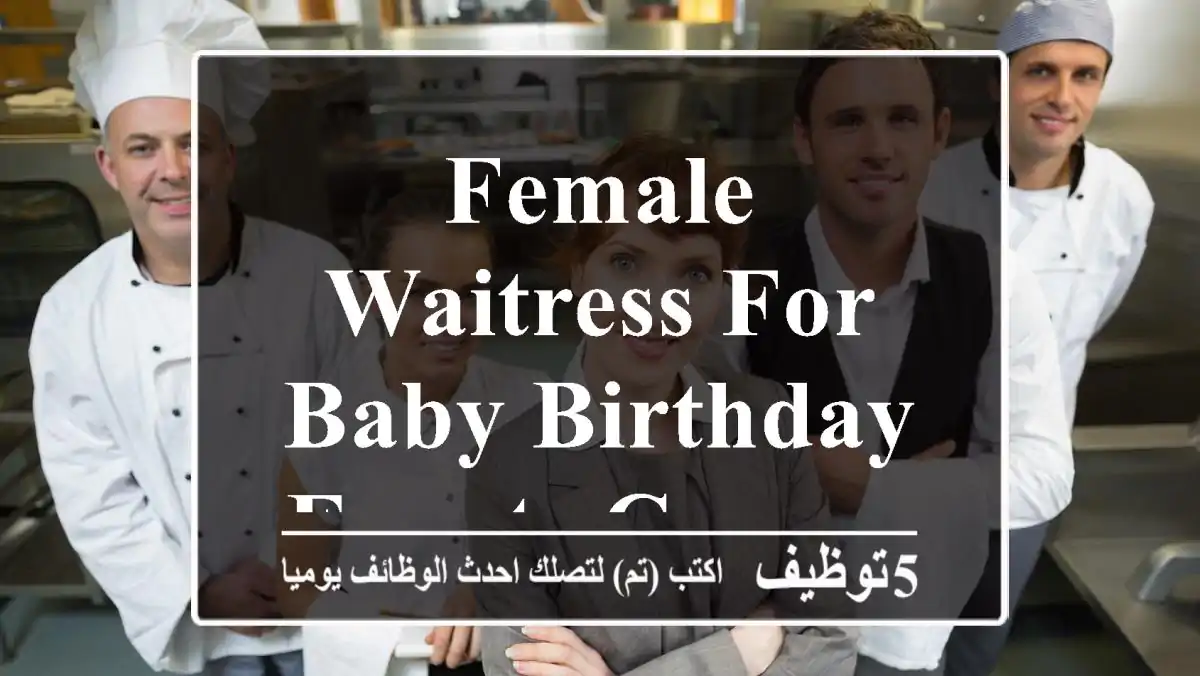 Female Waitress for Baby Birthday Events Company