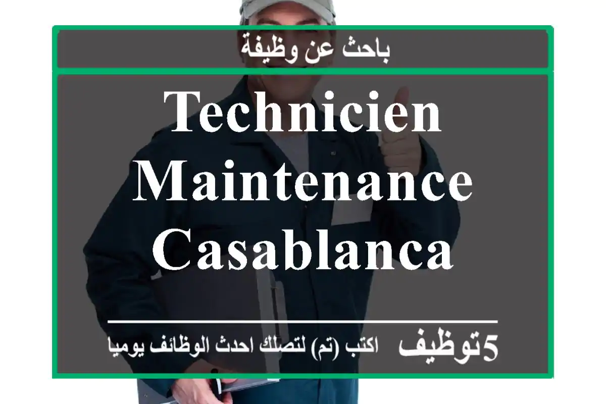 technicien maintenance - Casablanca