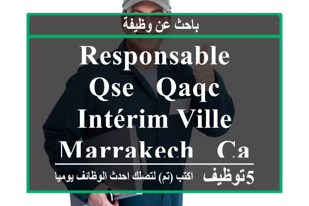 Responsable QSE - QAQC Intérim Ville Marrakech - Casablanca