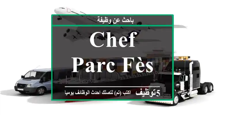 Chef parc fès