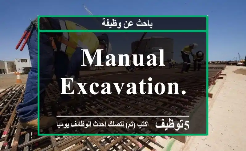 Manual excavation.