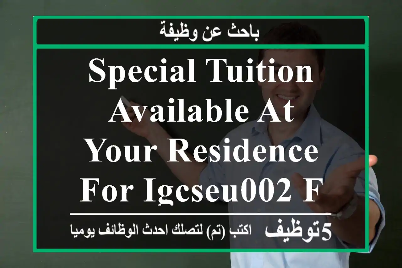 Special tuition available at YOUR RESIDENCE for IGCSEu002 F BRITISH