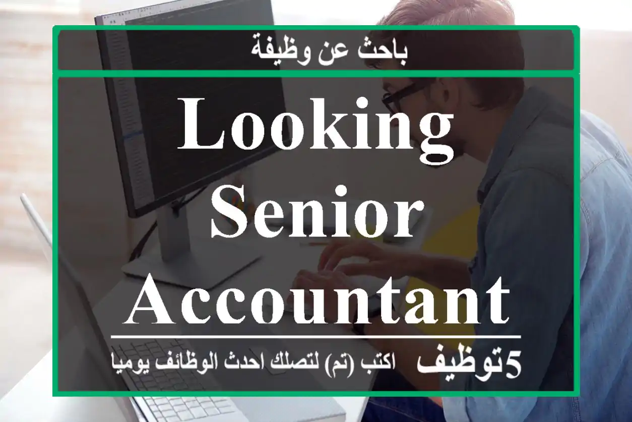 Looking Senior Accountant