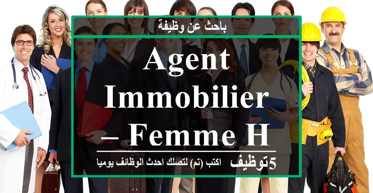 agent immobilier – Femme Homme - Tanger