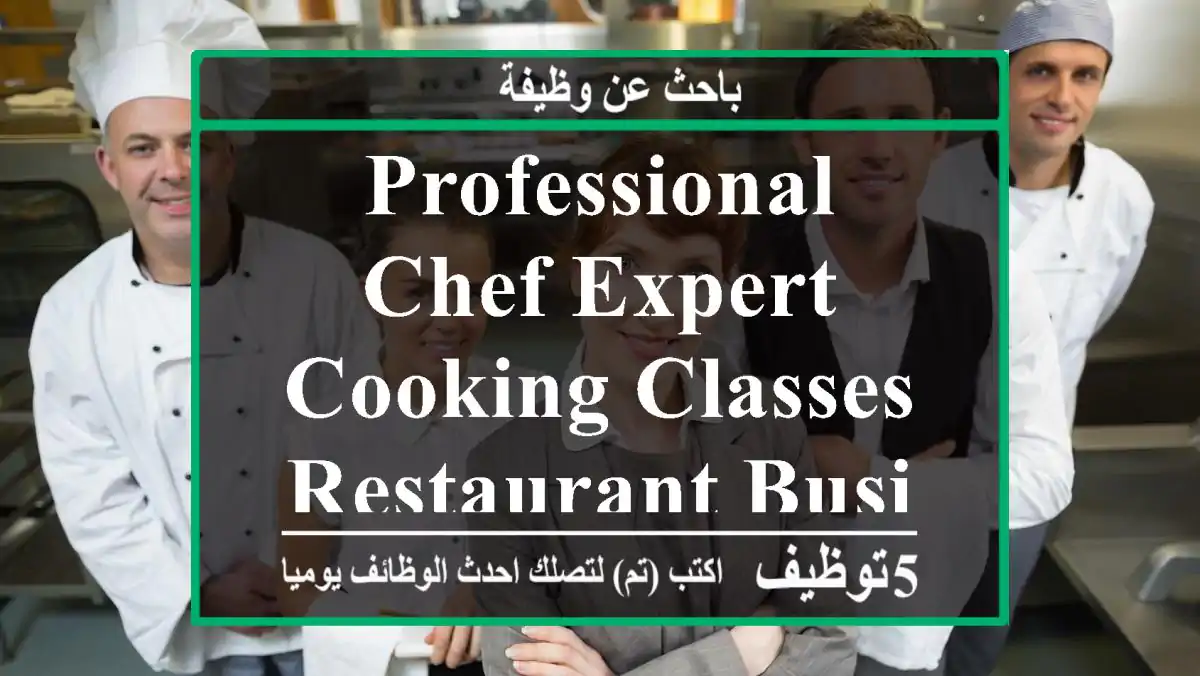 professional chef Expert Cooking Classes & Restaurant Business