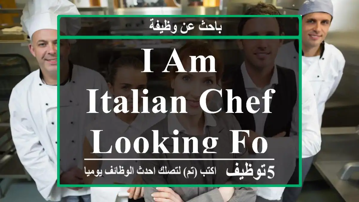 i am italian chef looking for job