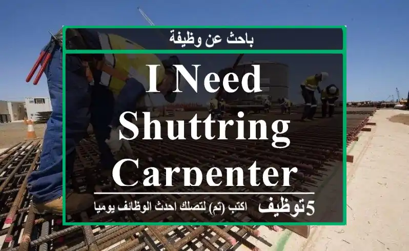 I need Shuttring Carpenter team