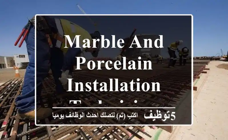 Marble and porcelain installation technician