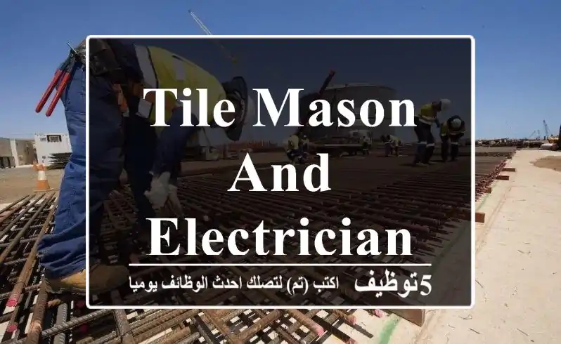 Tile Mason and Electrician